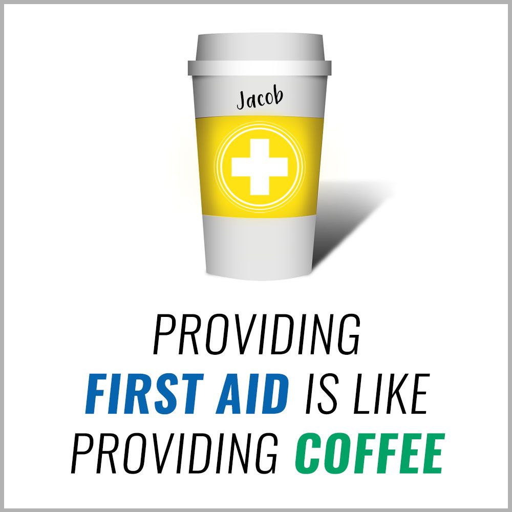 Providing First Aid is like Providing Coffee
